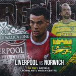 FA preview fa cup lfc – norwich
